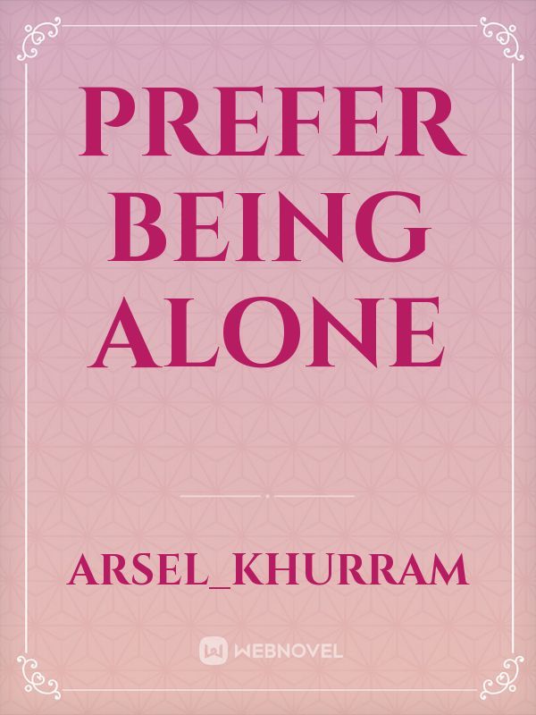 Prefer being alone