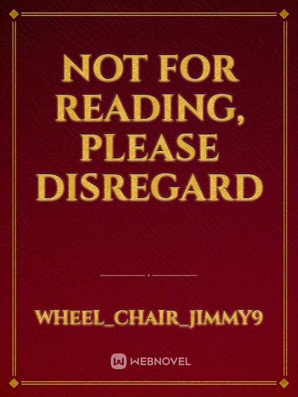 Not For Reading, Please Disregard