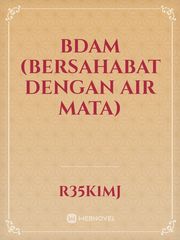 BDAM
(Bersahabat Dengan Air Mata) Book
