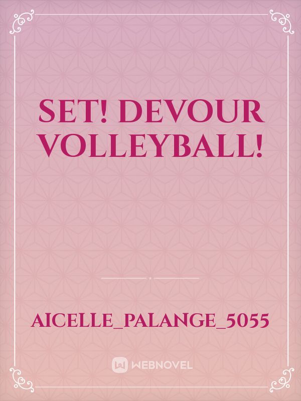 Set! Devour Volleyball!