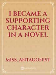 I Became a supporting Character in a Novel Book
