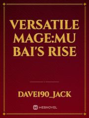 Versatile mage:mu bai's rise Book