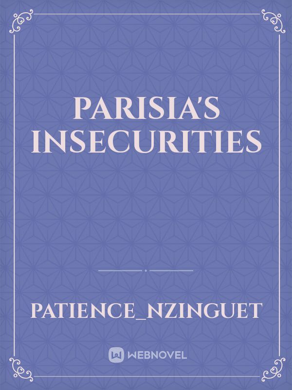 Parisia's insecurities