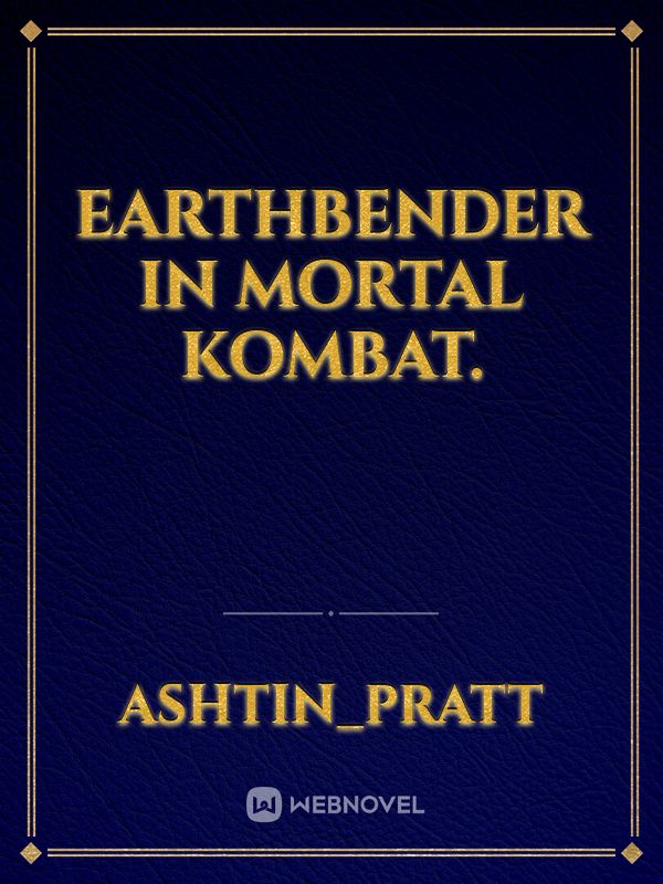 Earthbender in Mortal Kombat.