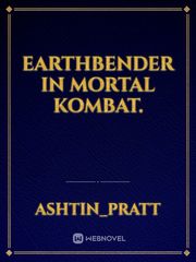 Earthbender in Mortal Kombat. Book