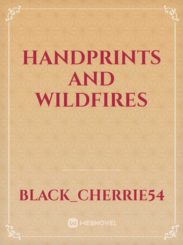 Handprints and Wildfires