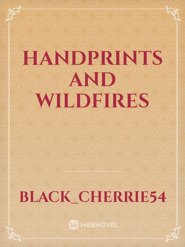 Handprints and Wildfires
