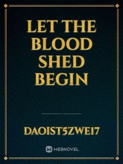 Let The Blood Shed Begin Book