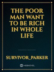 The poor man want to be rich in whole life Book