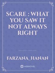 Scare : what you saw it not always right Book