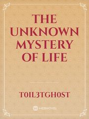 The Unknown Mystery of Life Book