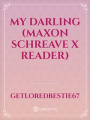 My Darling (Maxon Schreave x Reader) Book
