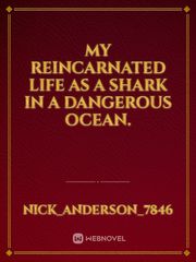 My reincarnated life as a Shark in a dangerous ocean. Book