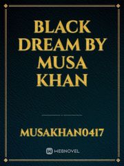 Black Dream
By Musa khan Book