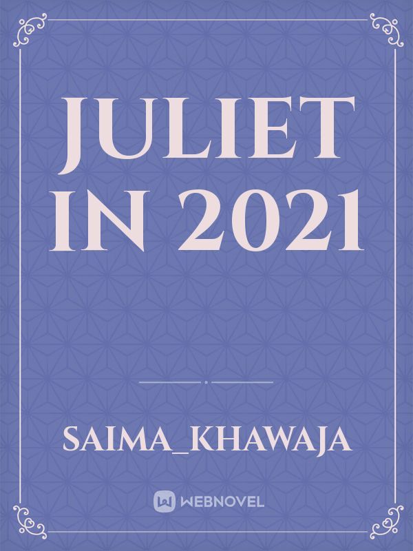 Juliet in 2021