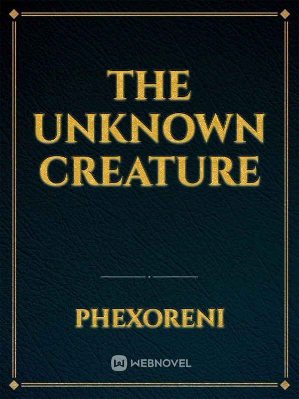 The Unknown Creature