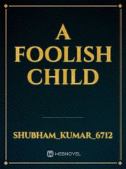 A FOOLISH CHILD Book