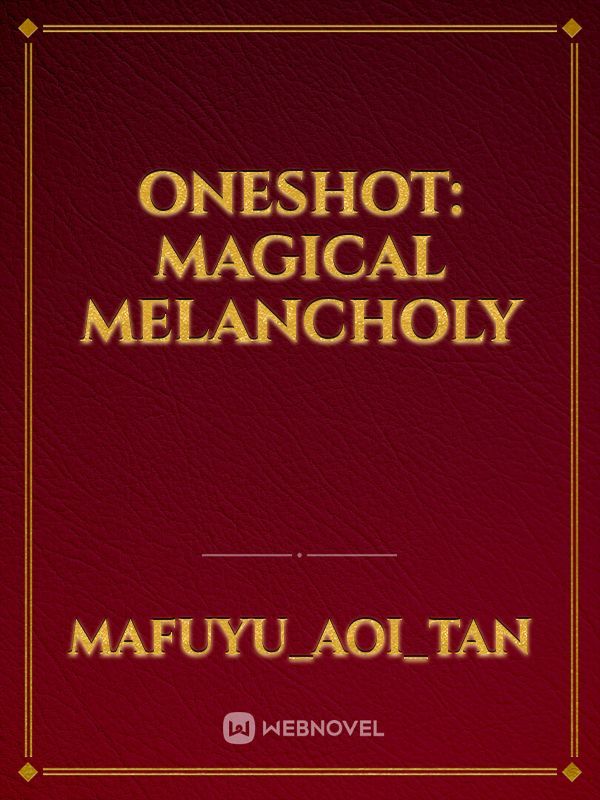 Oneshot: magical melancholy Book