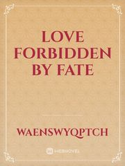 LOVE FORBIDDEN BY FATE Book