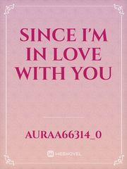 SINCE 
I'M IN LOVE
WITH YOU Book