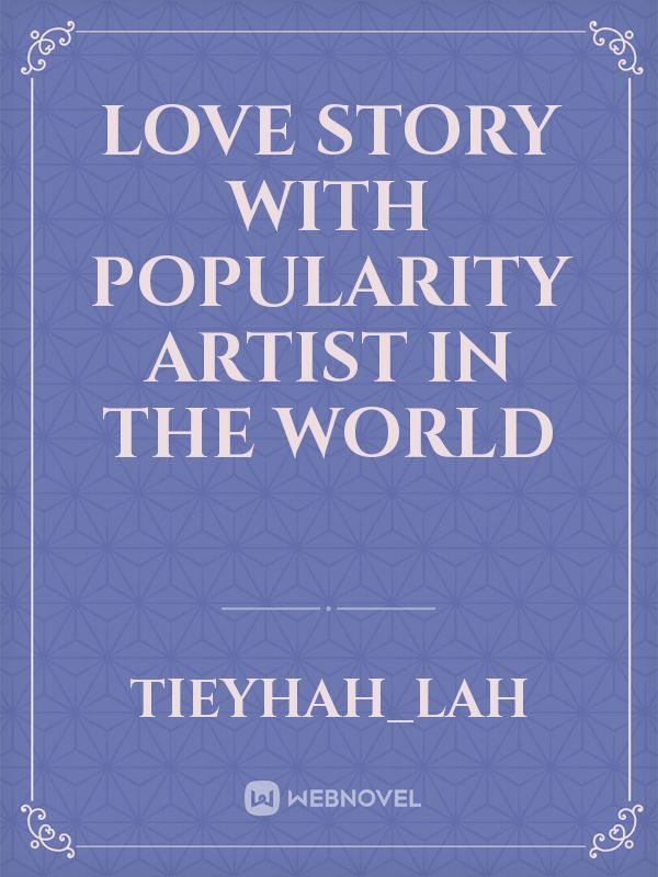 love story with popularity artist in the world