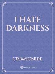 I HATE DARKNESS Book