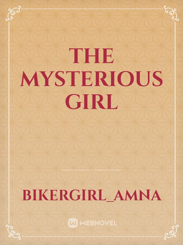 The mysterious Girl Novel Read Free - Webnovel