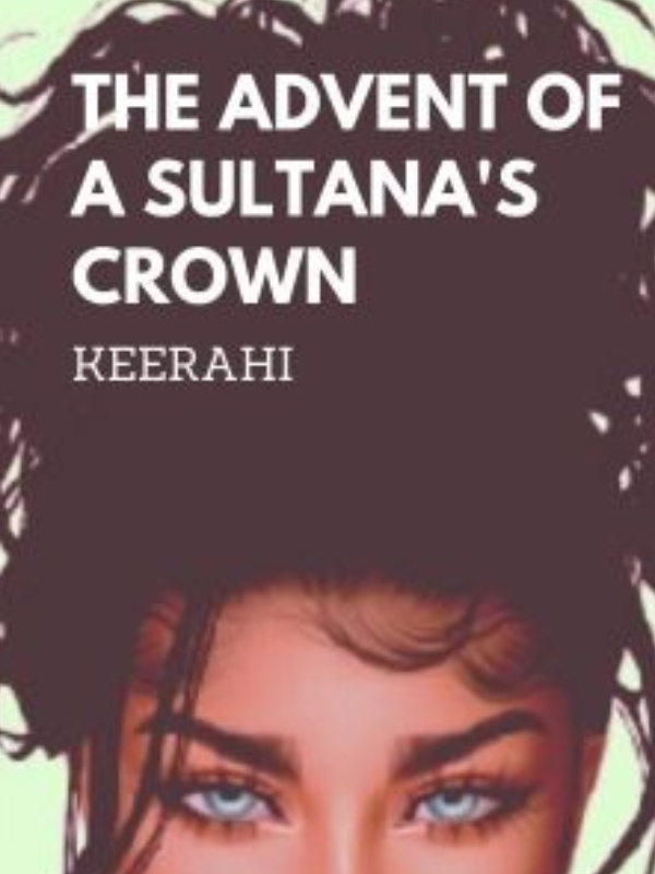 The Advent of a Sultana's Crown