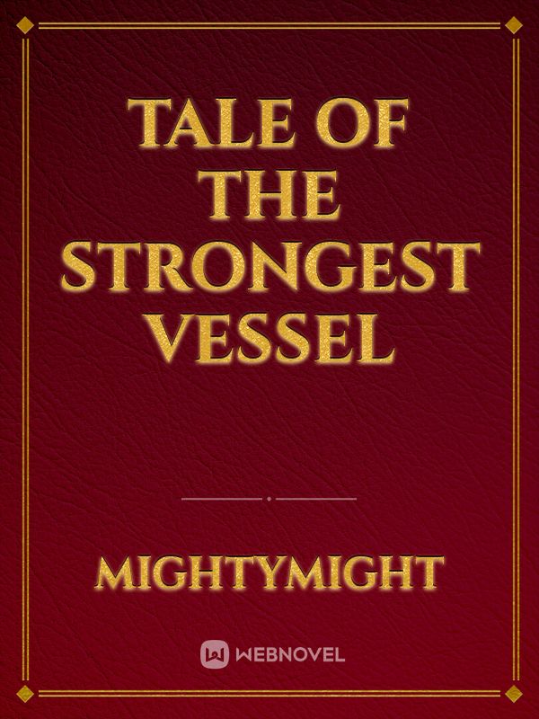 Tale of the Strongest Vessel