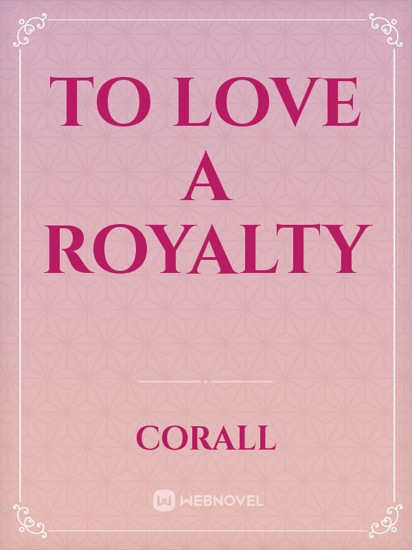 To love a Royalty