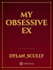 My obsessive ex Book
