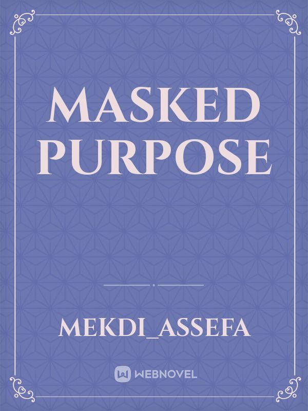 Masked purpose