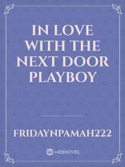 In love with the Next door Playboy Book