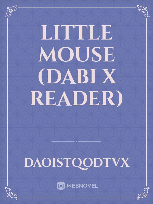Little mouse (Dabi x reader) Book