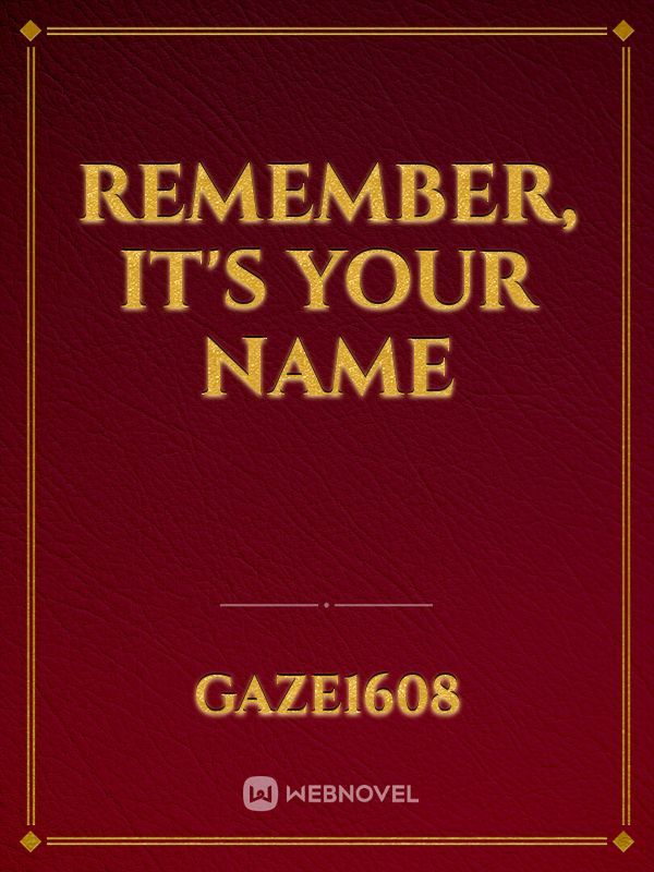Remember, It's Your Name
