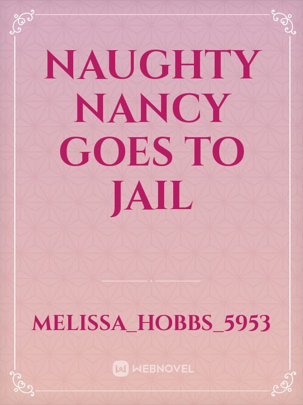 Naughty Nancy goes to jail