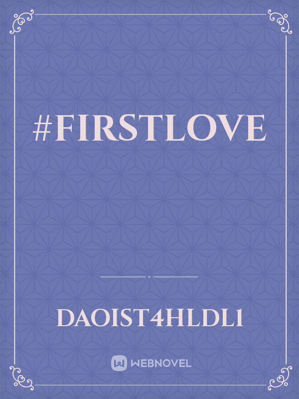 #firstlove