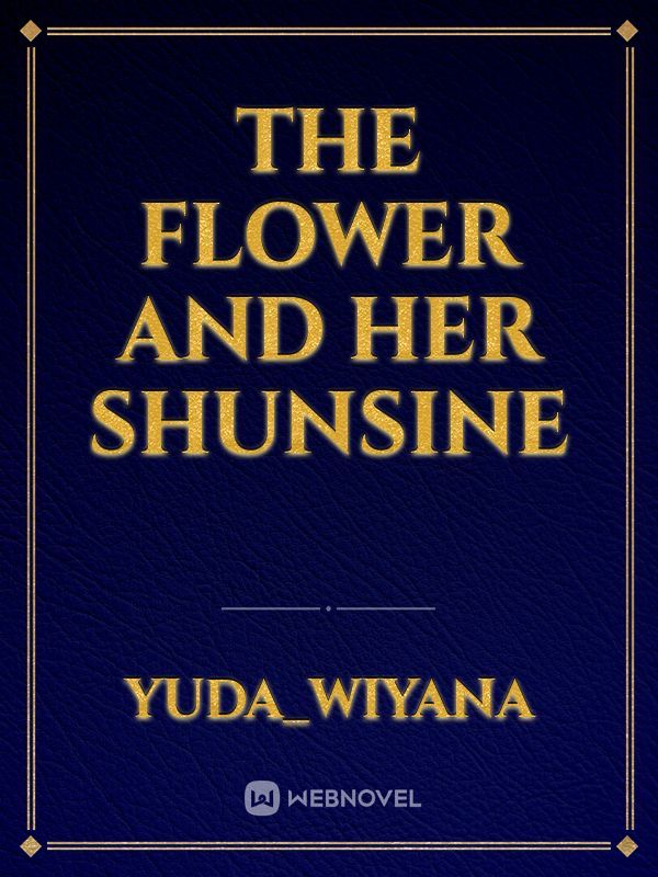 The flower and her shunsine