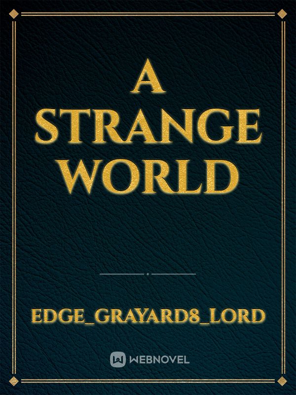 A strange World