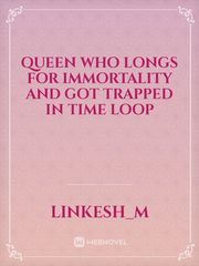 Queen who longs for immortality and got trapped in time loop Book