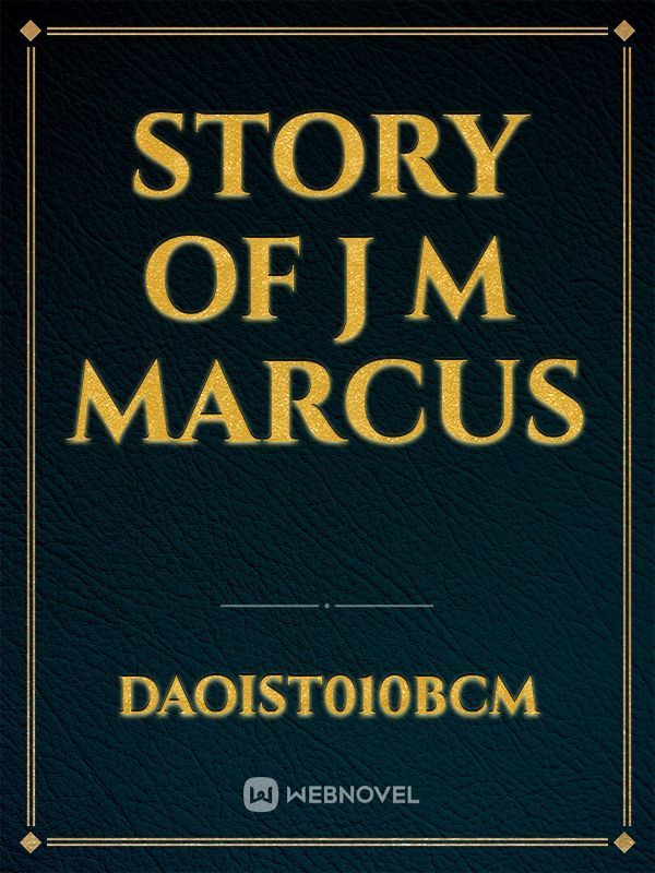 Story of  J M Marcus