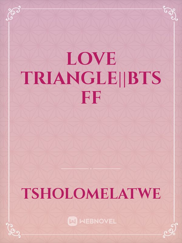 love triangle||BTS FF Book