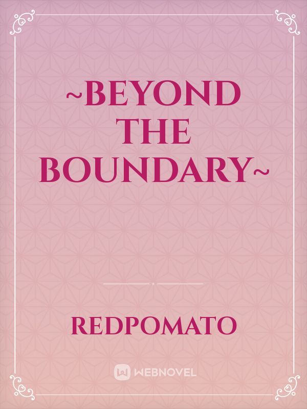 Read Beyond The Boundary - Kaitoxen - WebNovel