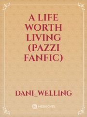 A Life Worth Living (Pazzi Fanfic) Book