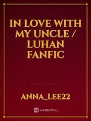 In love with my uncle / luhan fanfic Book