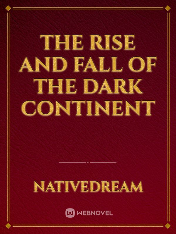 The Rise and Fall of the Dark Continent Book