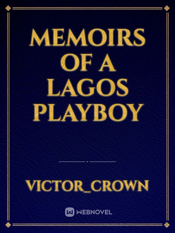 Memoirs Of A Lagos Playboy