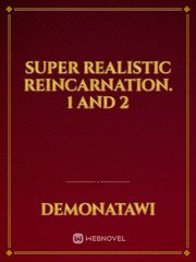 Super Realistic Reincarnation. 1 and 2 Book