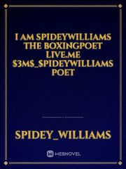 I Am SpideyWilliams The BoxingPoet Live.Me $3M$_$pideyWilliams POET Book
