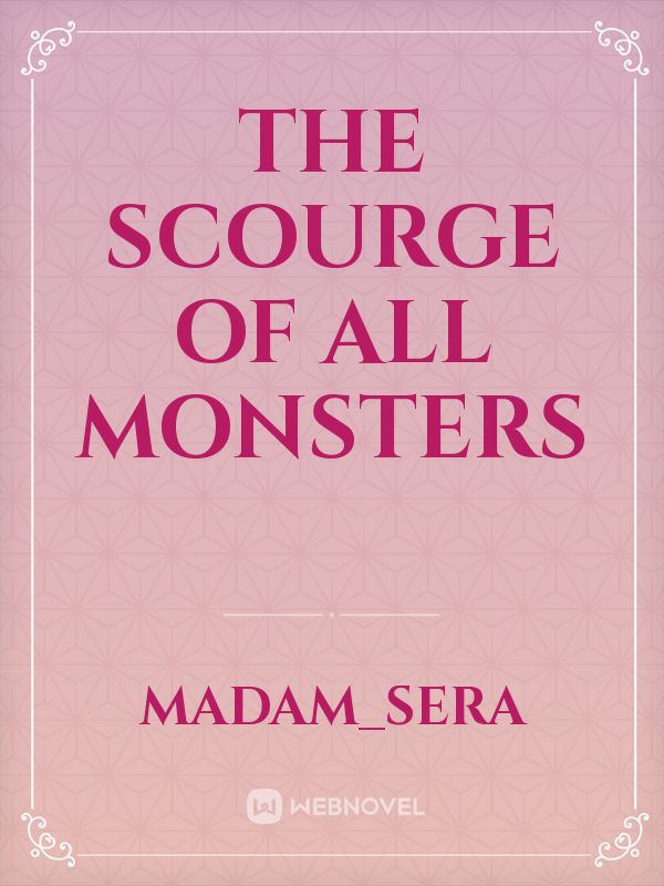 The Scourge of All Monsters
